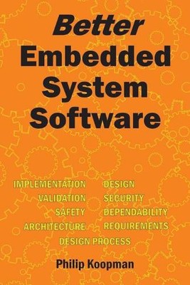Philip Koopman Better Embedded System Software (Paperback)