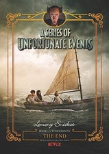 A SERIES OF UNFORTUNATE EVENTS 13: THE END NETFLIX TIE-IN By Lemony VG