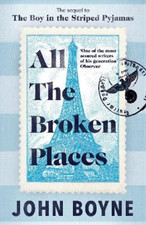 All The Broken Places: The Sequel to The Boy In The Striped Pyjamas, Boyne, John