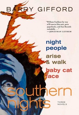 Southern Nights: Night People, Arise and Walk, Baby Cat Face by Barry Gifford (E