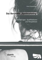 Anne FeuersäNger | Das Berufsfeld Sportmarketing : Anforderungen,...