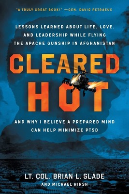 Cleared Hot: Lessons Learned about Life, Love, and Leadership While Flying the,