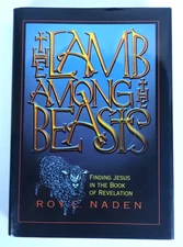 The Lamb Among the Beasts (Finding Jesus in the Book of Revelations) Roy Naden
