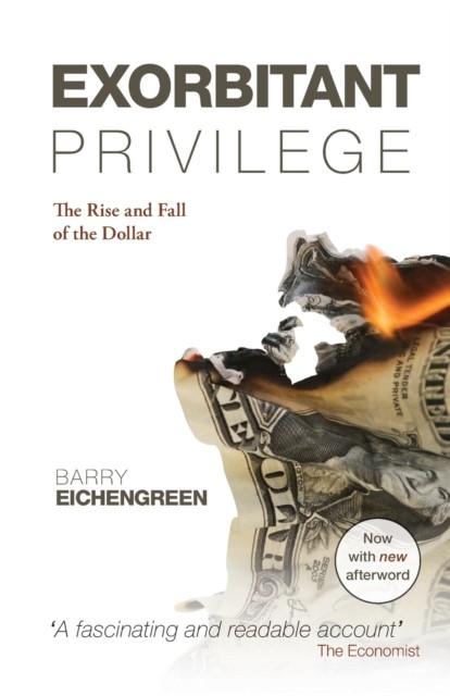 EXORBITANT PRIVILEGE:RISE & FALL OF THE DOLLAR PAPER: The Rise and Fall of the Dollar - Image 3