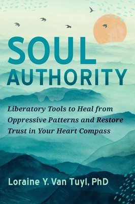 Soul Authority: An Ego-Eco Healing System to Restore Trust in Yourself, Rediscov