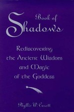 Book of Shadows: A Woman's Journey into the Wisdom of...