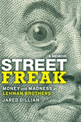 Street Freak: Money and Madness at Lehm- Jared Dillian, 9781439181263, hardcover