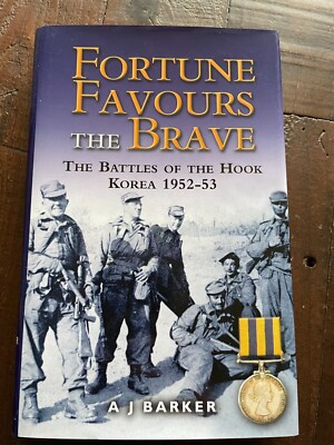 Fortune Favours the Brave - The Battles of the Hook Korea 1952-53 HB A J Barker