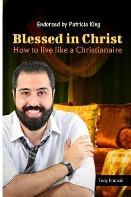 Francis - Blessed in Christ  How to Live Like a Christianaire - New pa - X555z