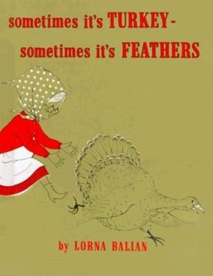 Sometimes It's Turkey, Sometimes It's Feathers Library Binding Lo