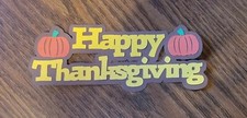 Scrapbooking Handmade Die cuts Titles Borders Happy Thanksgiving