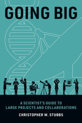 Going Big: A Scientist's Guide to Large Projects and Collaborations [Paperback]