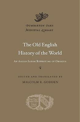 The Old English History of the World: An Anglo-Saxon Rewriting of Orosius by...