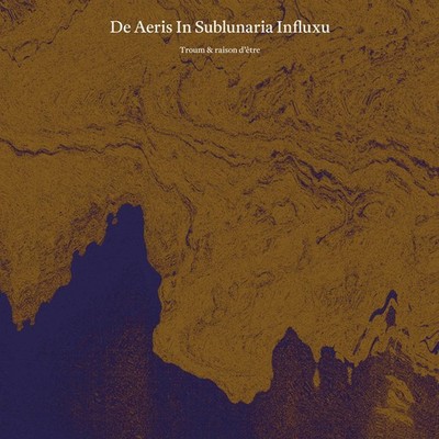 Troum & Raison D'être De Aeris in Sublunaria Influxu (Vinyl) (US IMPORT)