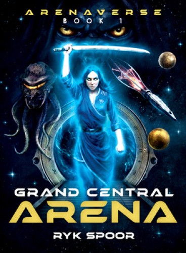 Grand Central Arena: Volume 1 by Ryk E. Spoor [Paperback]