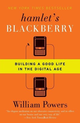 Hamlet's BlackBerry: Building a Good Life in the Digital Age - paperback Pow...