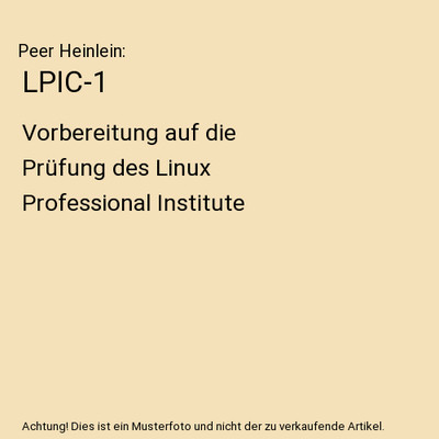 LPIC-1: Vorbereitung auf die Prüfung des Linux Professional Institute: Vorberei