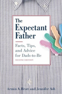 The Expectant Father : Facts, Tips and Advice for Dads-to-Be Pape