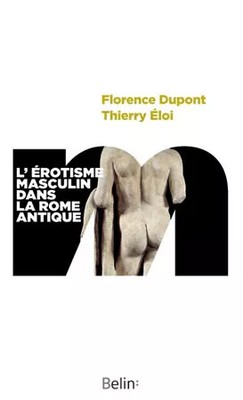 L'männliche Erotik im antiken Rom, Florence Dupont und Thierry Eloi