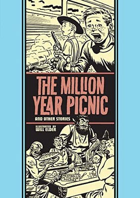 THE MILLION YEAR PICNIC AND OTHER STORIES (THE EC COMICS By Will Elder & NEW