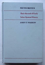 Meteorites: Their Record of Early Solar-System History by John T. Wasson (1985)