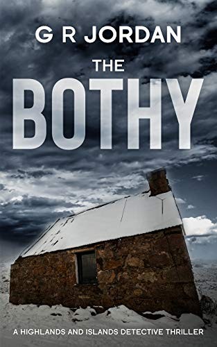 The Bothy: Highlands & Islands Detective Thriller (2),G R Jordan
