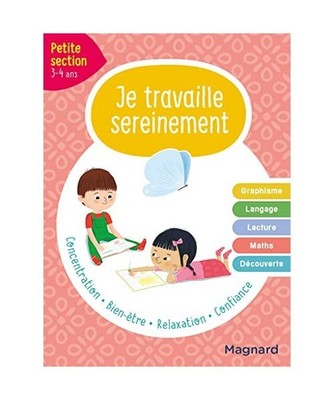 Je travaille sereinement Petite section 3-4 ans: Un temps pour bien se concentre