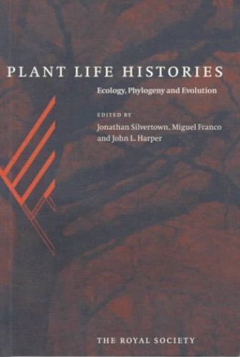 Plant Life Histories Ecology, Phylogeny and Evolution Silvertown Franco Harper