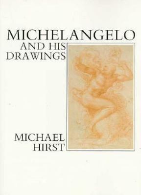 Michelangelo and His Drawings Hirst, Michael paperback Used - Good