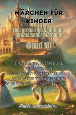 Mrchen fr Kinder Eine groartige Sammlung fantastischer Mrchen. (Band 18): Einzig