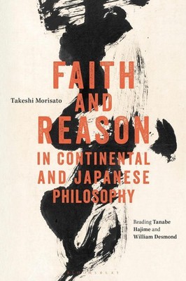 Faith and Reason in Continental and Japanese Philosophy: Reading Tanabe Hajime a