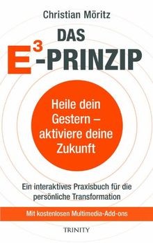 Das E3 Prinzip Heile dein Gestern, aktiviere deine ... | Buch | Zustand sehr gut