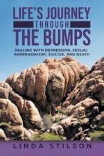Life's Journey Through the Bumps: Dealing with depression, sexual harassments, s