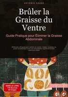 BrûLer La Graisse Du Ventre: Guide Pratique Pour ÉLiminer La Graisse Abdominale