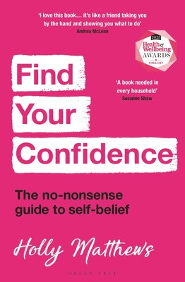 Find Your Confidence | Holly Matthews | The no-nonsense guide to self-belief
