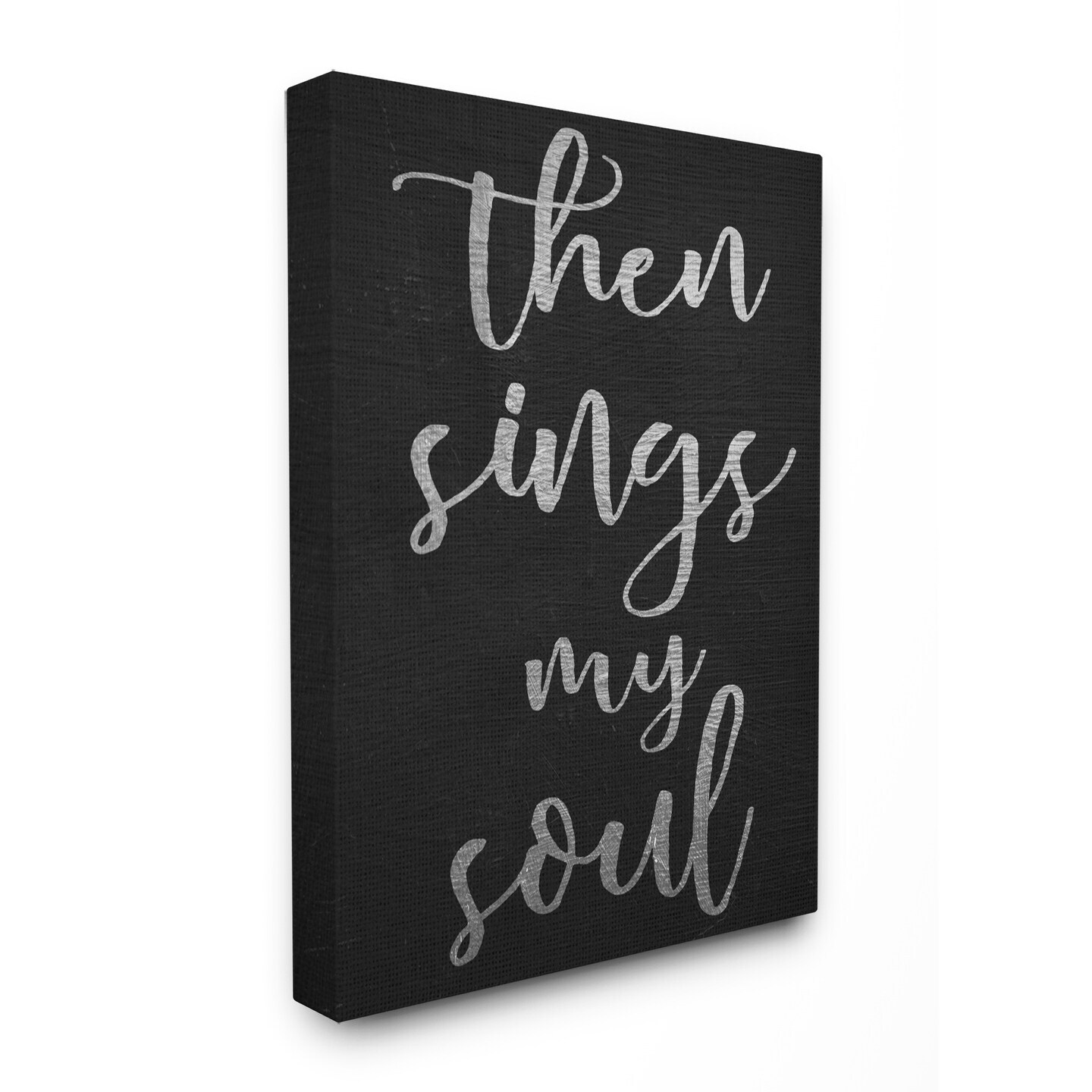 Stupell Then Sings My Soul Typography Stretched Canvas Wall