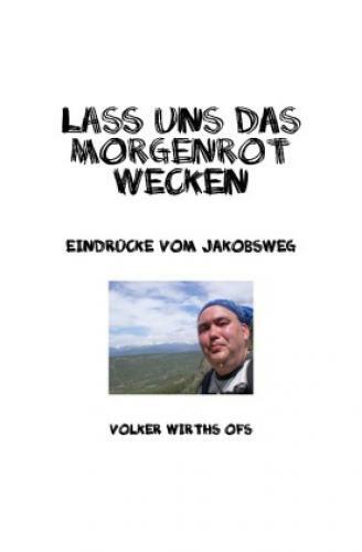 Thumbnail - Lass Uns Das Morgenrot Wecken Eindrücke Vom Jakobsweg 3306