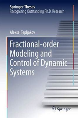 Fractional-order Modeling and Control of Dynamic Systems (2017)