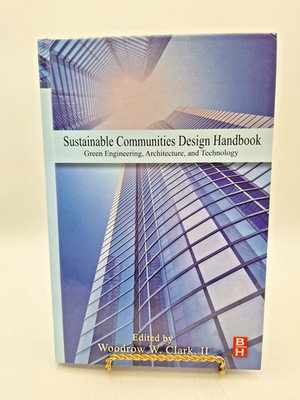 Sustainable Communities Design Handbook ~ Woodrow W. Clark II ~ 2010 Hardcover