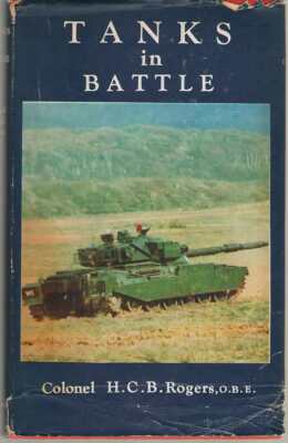 Tanks In Battle: The Imperial Services Library 8 by Col H.C.B Rogers HB/DJ