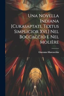 Marcocchia - Una Novella Indiana Cukasaptati Textus Simplicior Xvi. - X555z