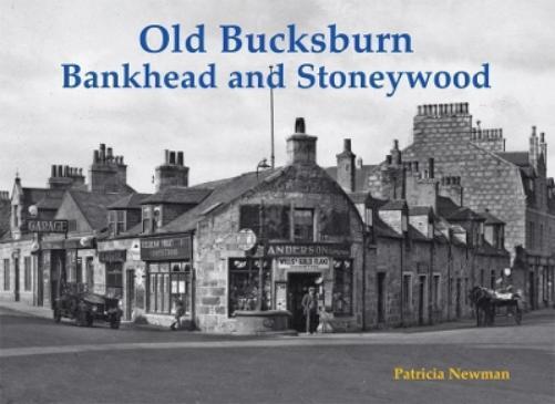 Thumbnail - Patricia Newman Old Bucksburn, Bankhead And Stoneywood (taschenbuch)