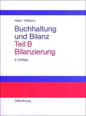 Heiner Hahn Klaus Wilken Buchhaltung und Bilanz, Teil B, Bilanzierun (Hardback)