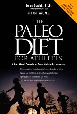 The Paleo Diet for Athletes: A Nutritional Formula for Peak Athletic Perform...