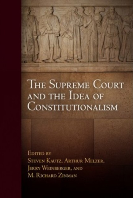 The Supreme Court and the Idea of Constitutionalism by Steven Kautz PAPERBACK