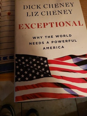 Exceptional : Why the World Needs a Powerful America by Liz Cheney  ( BB231 )