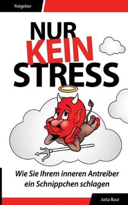 Nur kein Stress: Wie Sie Ihrem inneren Antreiber ein Schnippchen schlagen by Jut