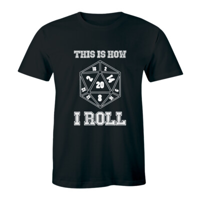 This is how i ROLL T Shirt Dragons Rpg Dice Tshirt Nerd Geeky Geek Game Board