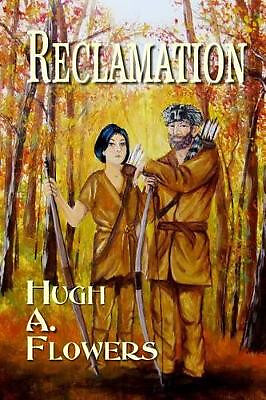 Reclamation By Hugh A Flowers - New Copy - 9780692515259