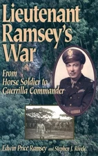 LIEUTENANT RAMSEY'S WAR: FROM HORSE SOLDIER TO GUERRILLA By Edwin Price Ramsey